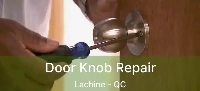  Door Knob Repair Lachine - QC