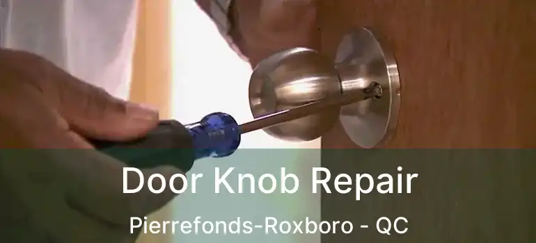  Door Knob Repair Pierrefonds-Roxboro - QC