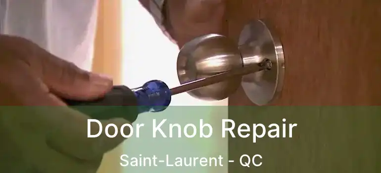 Door Knob Repair Saint-Laurent - QC
