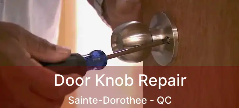  Door Knob Repair Sainte-Dorothee - QC
