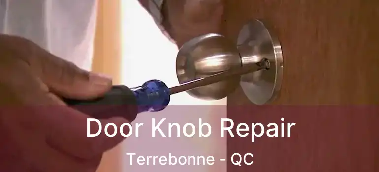  Door Knob Repair Terrebonne - QC