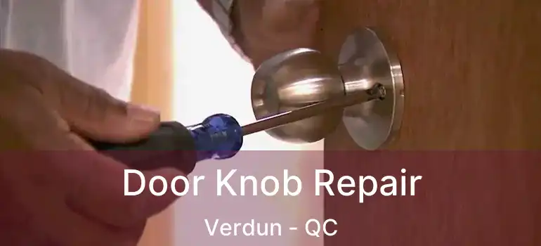  Door Knob Repair Verdun - QC