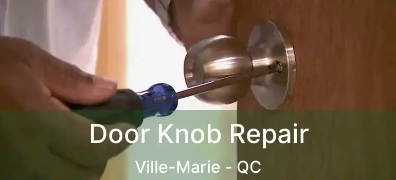  Door Knob Repair Ville-Marie - QC