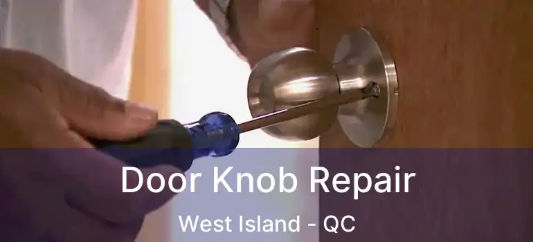  Door Knob Repair West Island - QC