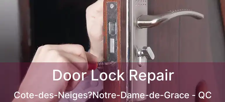  Door Lock Repair Cote-des-Neiges?Notre-Dame-de-Grace - QC