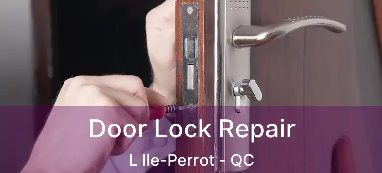  Door Lock Repair L Ile-Perrot - QC