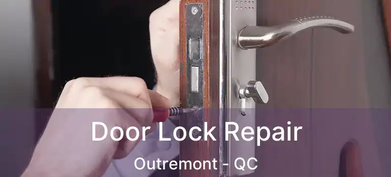  Door Lock Repair Outremont - QC
