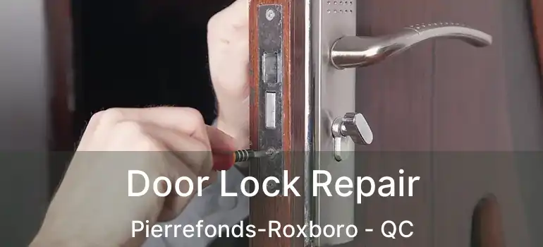  Door Lock Repair Pierrefonds-Roxboro - QC