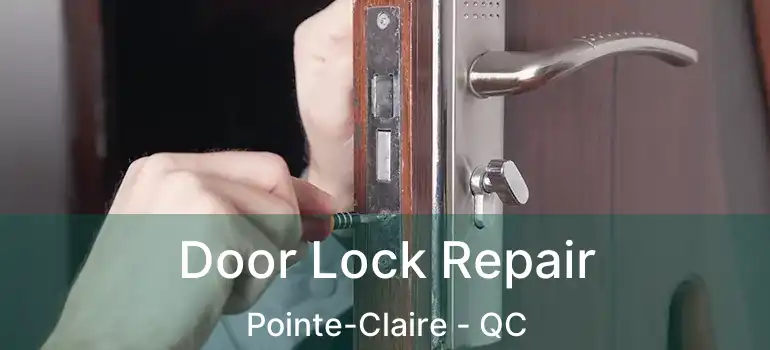  Door Lock Repair Pointe-Claire - QC