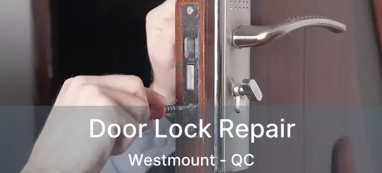  Door Lock Repair Westmount - QC