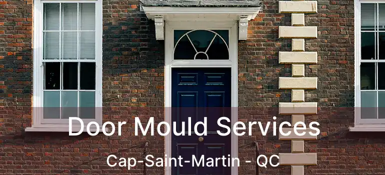  Door Mould Services Cap-Saint-Martin - QC