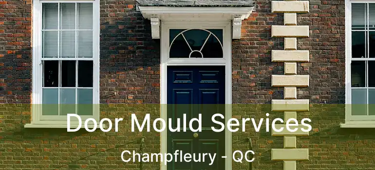  Door Mould Services Champfleury - QC