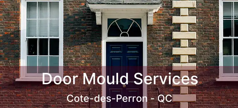  Door Mould Services Cote-des-Perron - QC