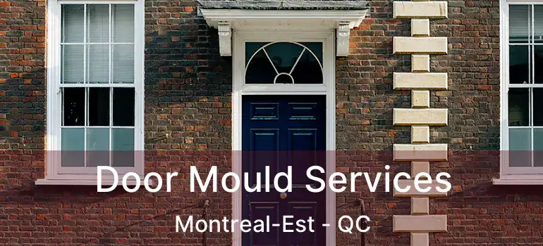  Door Mould Services Montreal-Est - QC