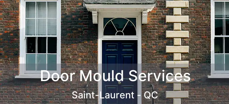  Door Mould Services Saint-Laurent - QC