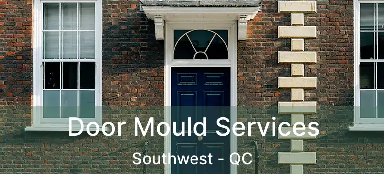  Door Mould Services Southwest - QC