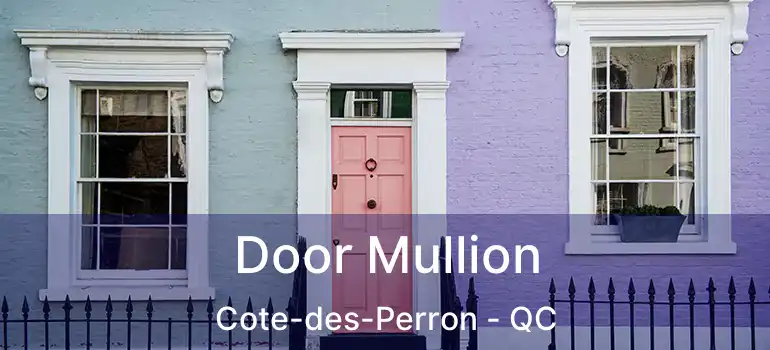  Door Mullion Cote-des-Perron - QC