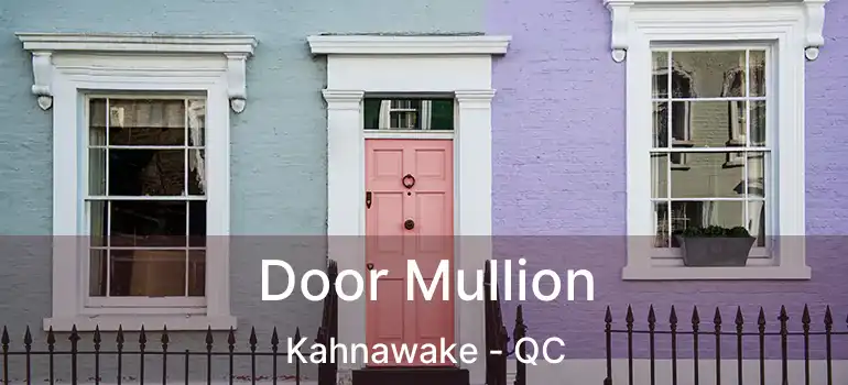  Door Mullion Kahnawake - QC