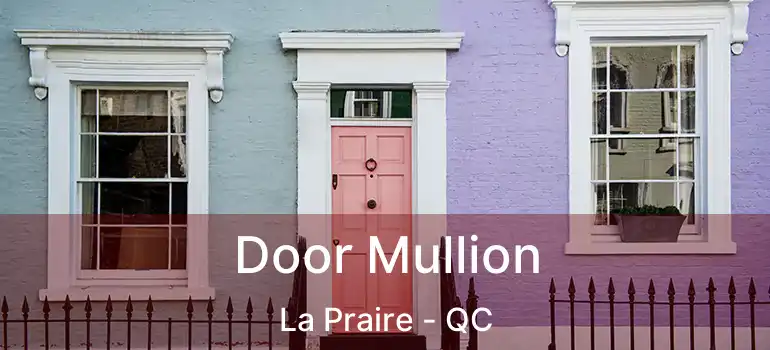  Door Mullion La Praire - QC