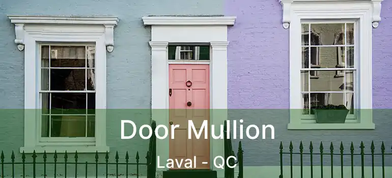  Door Mullion Laval - QC