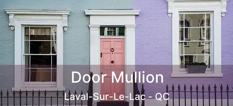  Door Mullion Laval-Sur-Le-Lac - QC