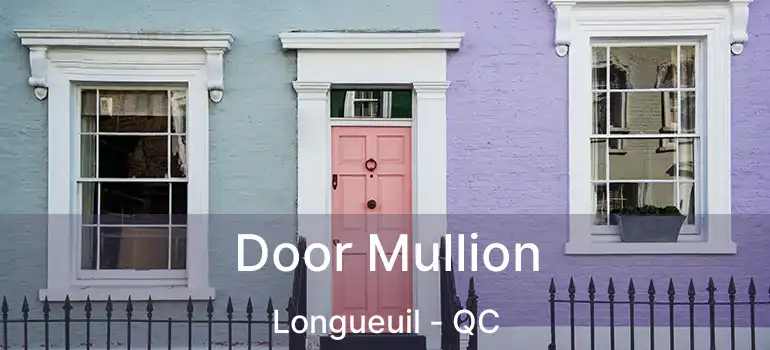  Door Mullion Longueuil - QC
