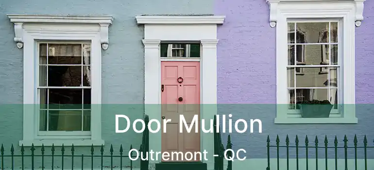  Door Mullion Outremont - QC