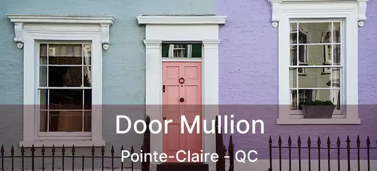  Door Mullion Pointe-Claire - QC