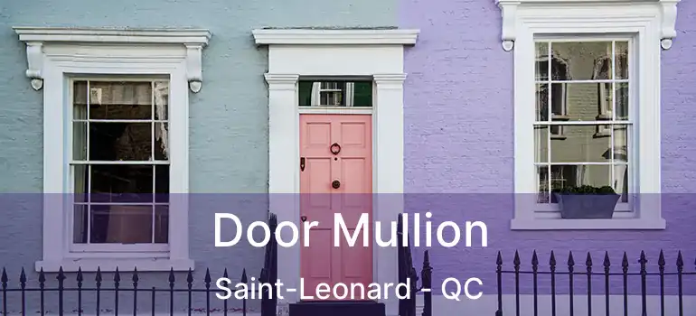  Door Mullion Saint-Leonard - QC