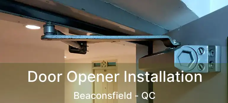  Door Opener Installation Beaconsfield - QC