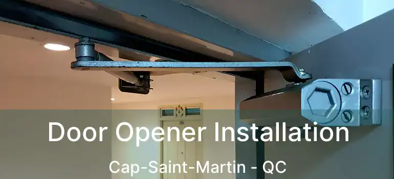  Door Opener Installation Cap-Saint-Martin - QC