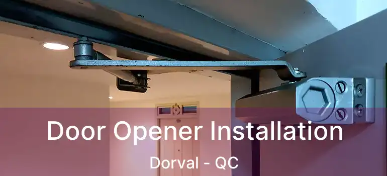  Door Opener Installation Dorval - QC