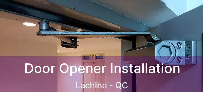  Door Opener Installation Lachine - QC