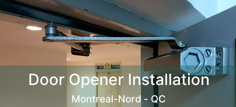 Door Opener Installation Montreal-Nord - QC