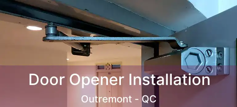  Door Opener Installation Outremont - QC