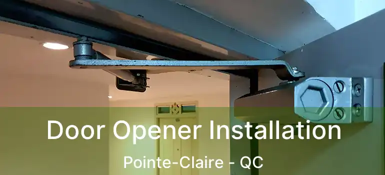  Door Opener Installation Pointe-Claire - QC