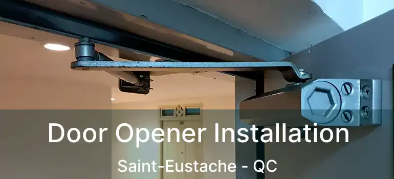  Door Opener Installation Saint-Eustache - QC
