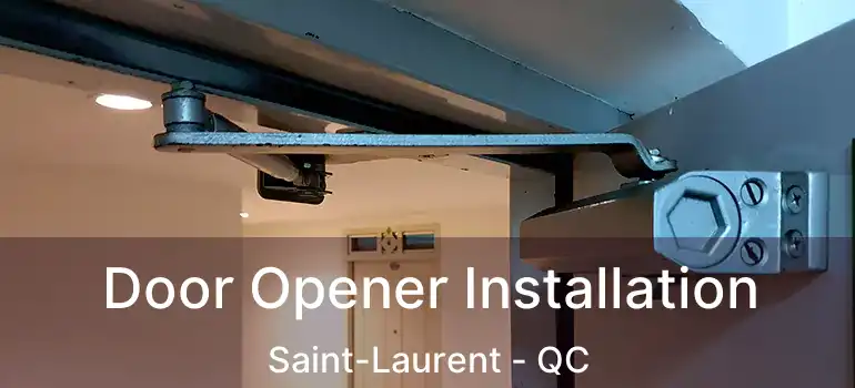  Door Opener Installation Saint-Laurent - QC