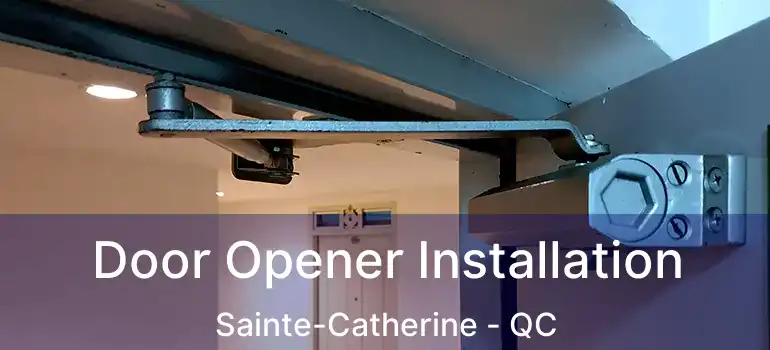  Door Opener Installation Sainte-Catherine - QC