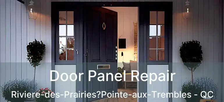  Door Panel Repair Riviere-des-Prairies?Pointe-aux-Trembles - QC