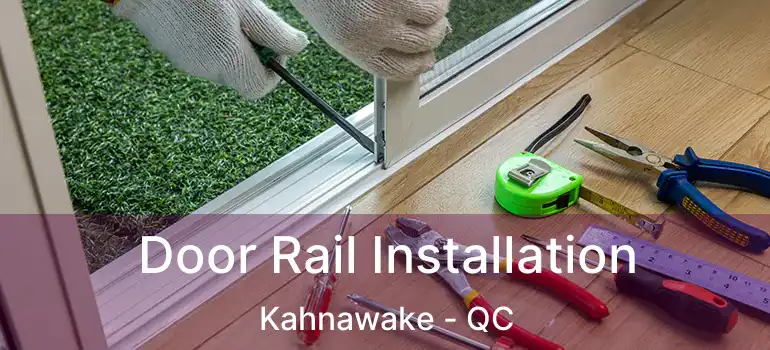  Door Rail Installation Kahnawake - QC