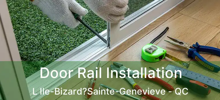 Door Rail Installation L Ile-Bizard?Sainte-Genevieve - QC