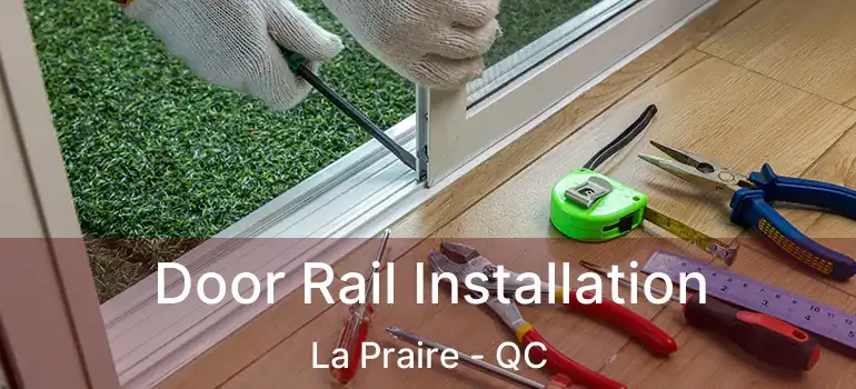  Door Rail Installation La Praire - QC