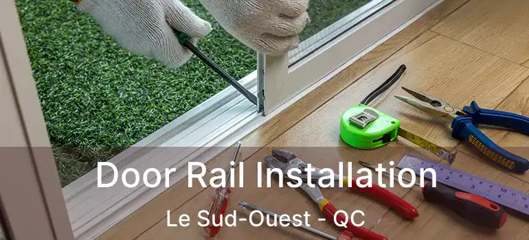  Door Rail Installation Le Sud-Ouest - QC