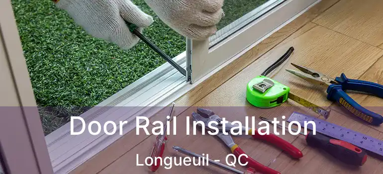  Door Rail Installation Longueuil - QC