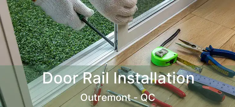  Door Rail Installation Outremont - QC