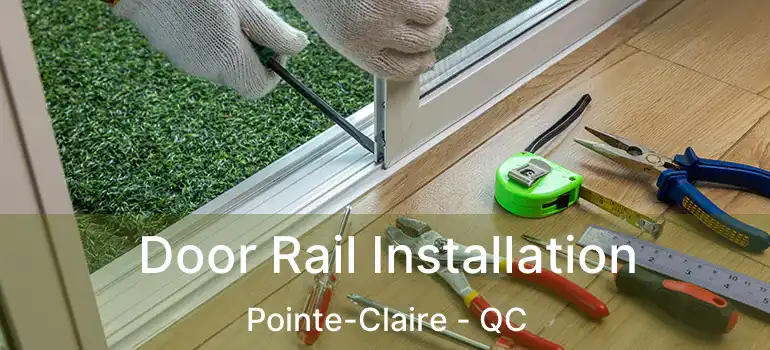  Door Rail Installation Pointe-Claire - QC
