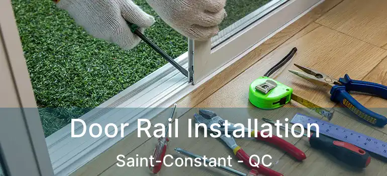  Door Rail Installation Saint-Constant - QC