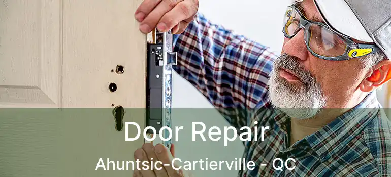  Door Repair Ahuntsic-Cartierville - QC