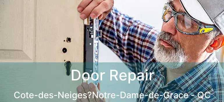  Door Repair Cote-des-Neiges?Notre-Dame-de-Grace - QC